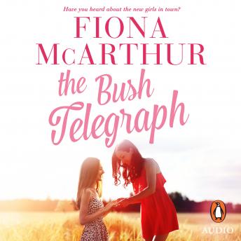 The Bush Telegraph: an outback medical romance from the bestselling author of The Opal Miner's Daughter, The Desert Midwife and The Homestead Girls