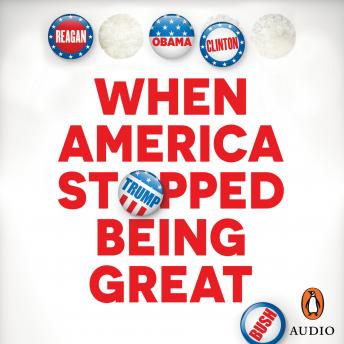 When America Stopped Being Great: A history of the present