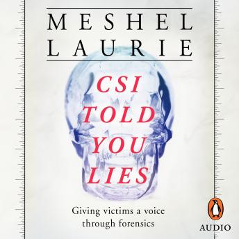 CSI Told You Lies: Giving victims a voice through forensics.