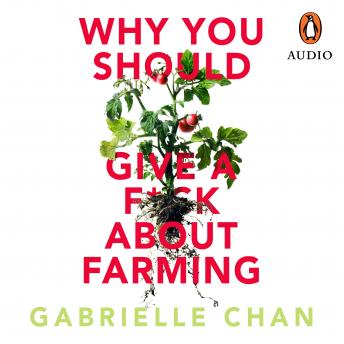 Why you should give a f*ck about farming: Because you eat