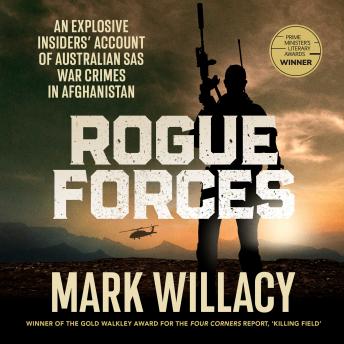 Rogue Forces: An explosive insiders' account of Australian SAS war crimes in Afghanistan