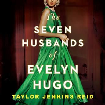 Seven Husbands of Evelyn Hugo, Audio book by Taylor Jenkins Reid