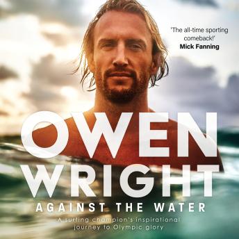 Against the Water: A surfing champion's inspirational journey to Olympic glory