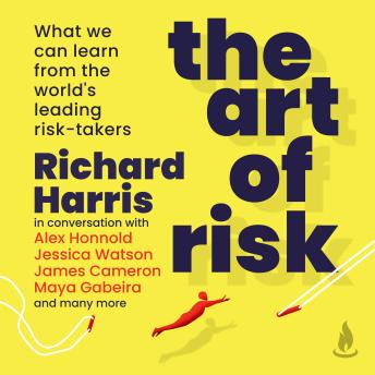 The Art of Risk: What we can learn from the world's leading risk-takers