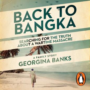 Back to Bangka: Searching for the truth about a wartime massacre
