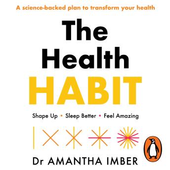 The Health Habit: Shape Up, Sleep Better, Feel Amazing