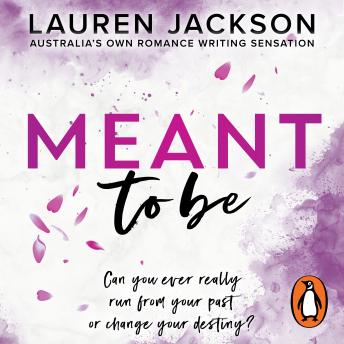 Meant To Be: A spicy small-town, second-chance romance