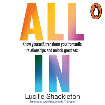 All In: Know yourself, transform your romantic relationships and unlock great sex