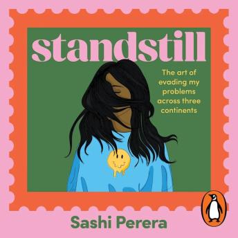 Standstill: The art of evading my problems across three continents