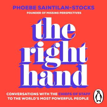 The Right Hand: Conversations with the chiefs of staff to the world's most powerful people
