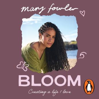 Bloom: Creating a life I love