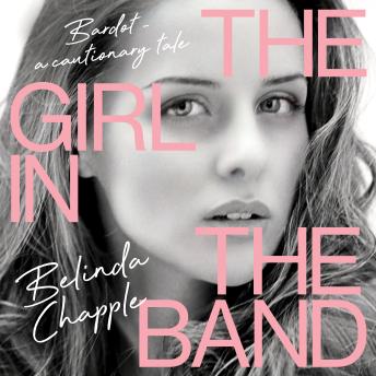 The Girl in the Band: Bardot – a cautionary tale