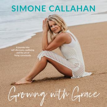 Growing with Grace: A journey into self-discovery, wellbeing and the art of living consciously