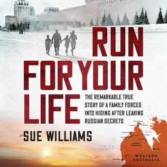 Run For Your Life: The remarkable true story of a family forced into hiding after leaking Russian secrets