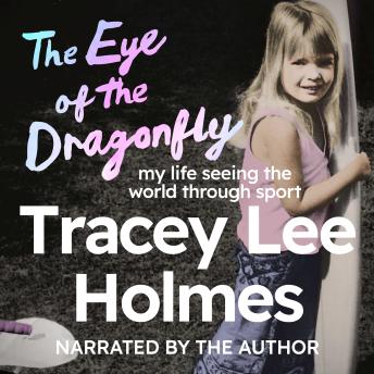The Eye of the Dragonfly: My Life Seeing the World Through Sport