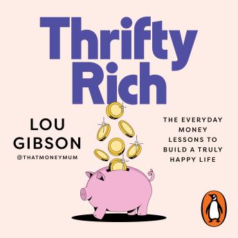 Thrifty Rich: The everyday money lessons to build a truly happy life