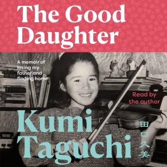 The Good Daughter: A memoir of losing my father and finding home