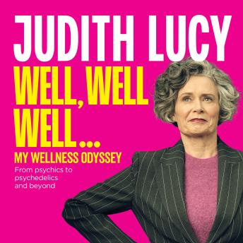 Well, Well, Well: My wellness odyssey from psychics to psychedelics and beyond