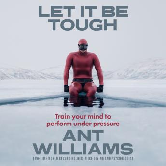 Let It Be Tough: Train your mind to perform under pressure