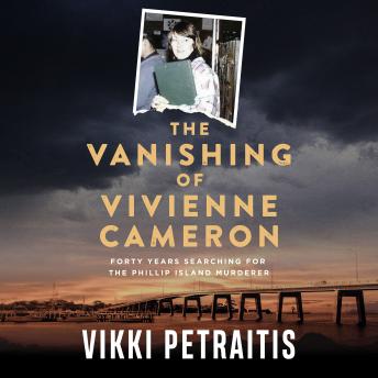 The Vanishing of Vivienne Cameron: Forty Years Searching for the Phillip Island Murderer