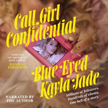 Call Girl Confidential: Millions of followers. Hundreds of clients. One hell of a story.