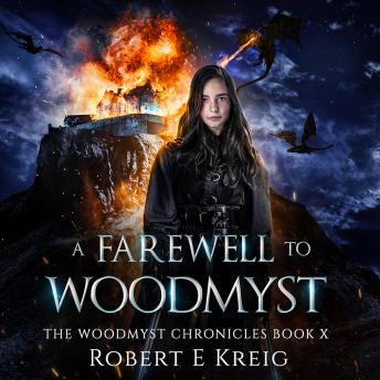 A Farewell To Woodmyst: The Woodmyst Chronicles Book X