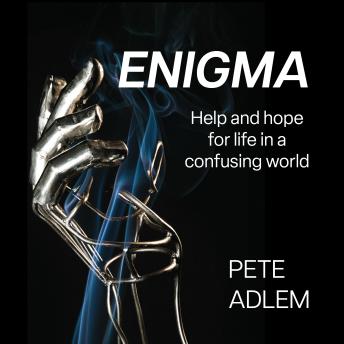 Enigma: Help and hope for life in a confusing world (Written by Pete Adlem) episode artwork