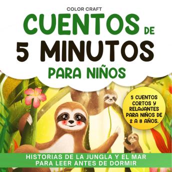 [Spanish] - Cuentos de 5 minutos para niños: Historias de la jungla y el mar para leer antes de dormir: Cuentos cortos y relajantes para niños de 2 a 8 Años, con ballenas, tigres, lémures, perezosos y mucho más