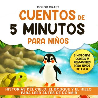 [Spanish] - Cuentos de 5 minutos para niños: Historias del cielo, el bosque y el hielo para leer antes de dormir: Historias cortas y relajantes para niños de 2 a 8 años, con pingüinos, ardillas y más.