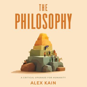 The Philosophy: A Critical Upgrade For Humanity