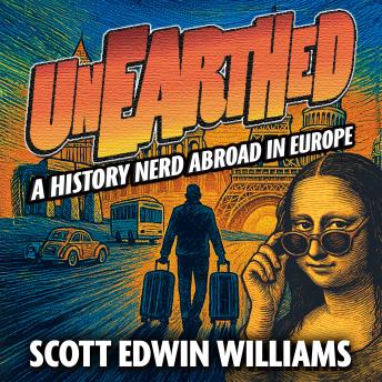 Unearthed: A History Nerd Abroad in Europe