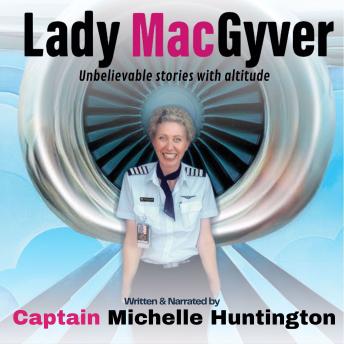 Lady MacGyver: Unbelievable stories with altitude