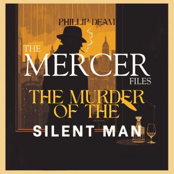 The Mercer Files: The Murder of the Silent Man