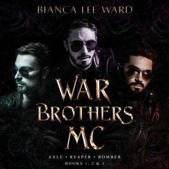 War Brothers MC - Axle, Reaper, Bomber: Books 1, 2, 3
