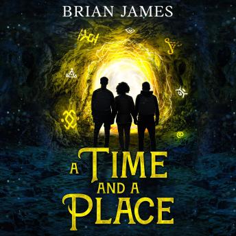 A Time And A Place: A Pulse-Pounding Time-Travel Adventure Where Courage, Friendship and Ingenious Inventions Collide In An Epic Bid For Survival.