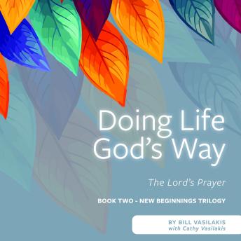Doing Life God's Way: The Lord’s Prayer