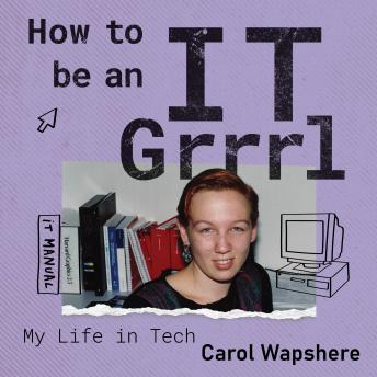 How to be an IT Grrrl: My life in tech