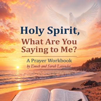 Holy Spirit, What are You Saying to Me?: A Prayer Workbook