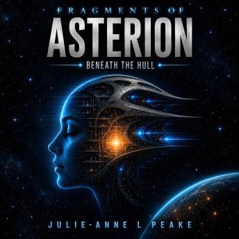 Fragments of Asterion: Beneath the Hull: Book 2