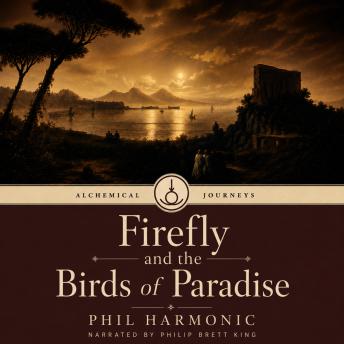 Firefly and the Birds of Paradise: An Action-Packed Esoteric Fantasy for the Philosophically Minded