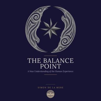 The Balance Point: A New Understanding of the Human Experience