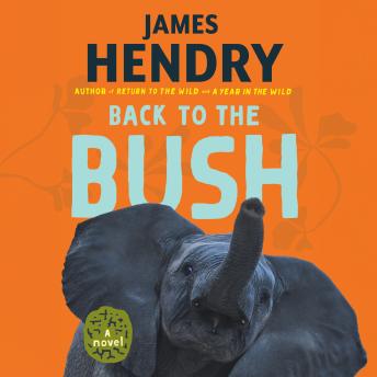 Download Back to the Bush: A Novel by James Hendry