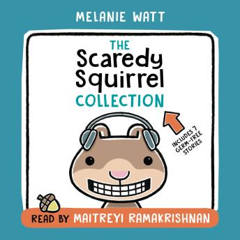 The Scaredy Squirrel Collection: Including Scaredy Squirrel, Scaredy Squirrel Makes a Friend, Scaredy Squirrel Goes Camping, Scaredy Squirrel Visits the Doctor, and more!
