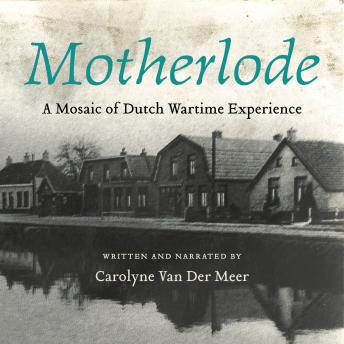 Motherlode: A Mosaic of Dutch Wartime Experience
