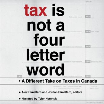 Tax Is Not a Four-Letter Word: A Different Take on Taxes in Canada