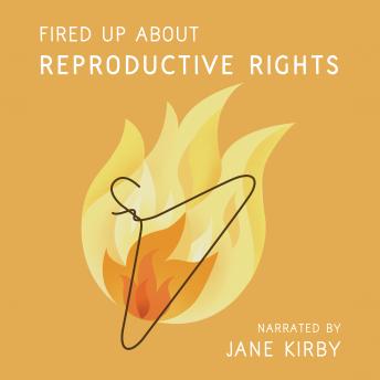 Fired Up about Reproductive Rights, Jane Kirby