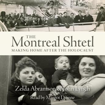 The Montreal Shtetl: Making a Home after the Holocaust
