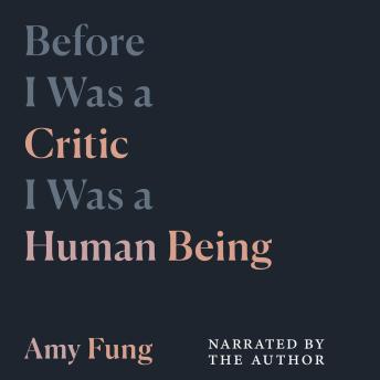 Before I Was a Critic I Was a Human Being
