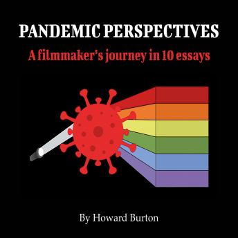 Pandemic Perspectives: A filmmaker's journey in 10 essays