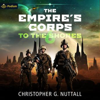 To The Shores: The Empire's Corps, Book 6
